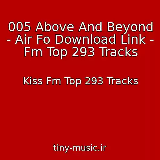 کاور آهنگ 005 Above And Beyond - Air Fo Download Link - Fm Top 293 Tracks از Kiss Fm Top 293 Tracks