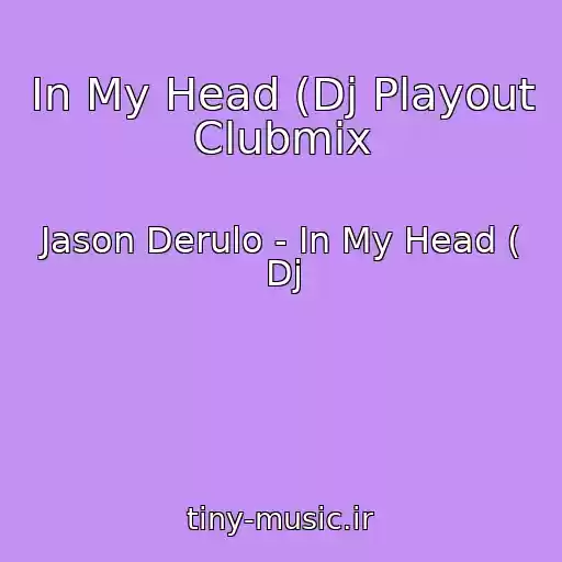 کاور آهنگ In My Head (Dj Playout Clubmix از Jason Derulo - In My Head ( Dj