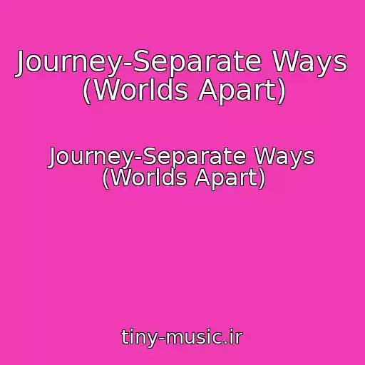 کاور آهنگ Journey-Separate Ways (Worlds Apart) از Journey-Separate Ways (Worlds Apart)