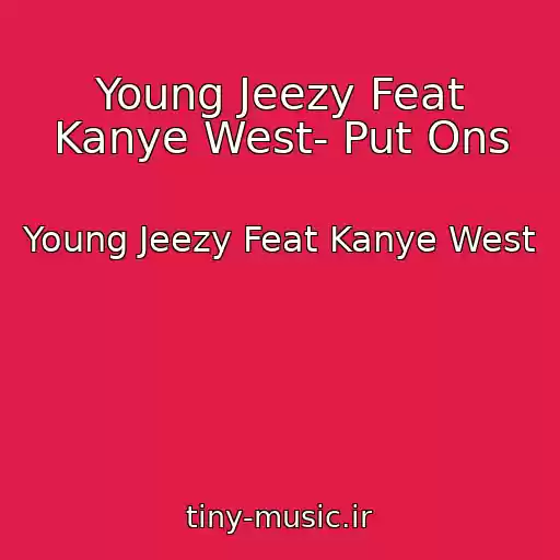 کاور آهنگ Young Jeezy Feat Kanye West- Put Ons از Young Jeezy Feat Kanye West