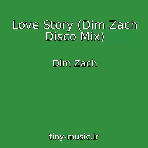 کاور آهنگ Love Story (Dim Zach Disco Mix) از Dim Zach