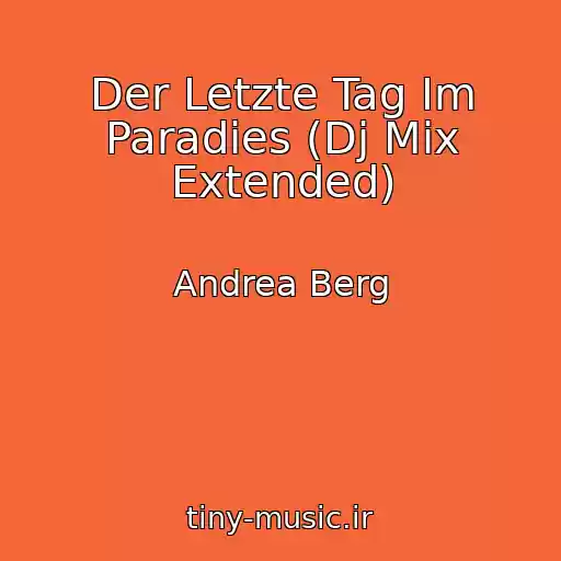 کاور آهنگ Der Letzte Tag Im Paradies (Dj Mix Extended) از Andrea Berg