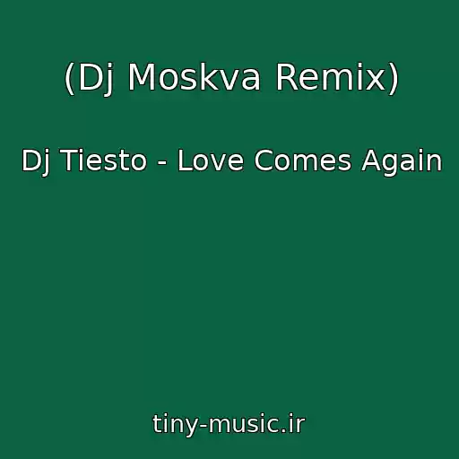 کاور آهنگ (Dj Moskva Remix) از Dj Tiesto - Love Comes Again