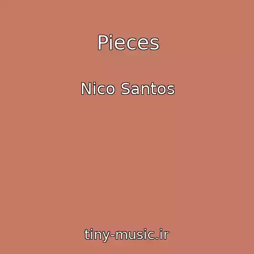 کاور آهنگ Pieces از Nico Santos