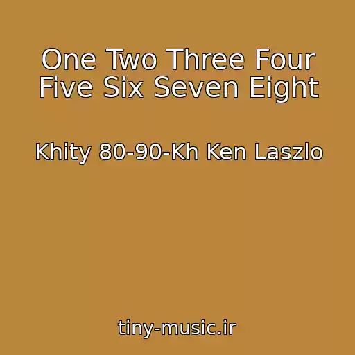 کاور آهنگ One Two Three Four Five Six Seven Eight از Khity 80-90-Kh Ken Laszlo