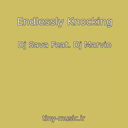 کاور آهنگ Endlessly Knocking از Dj Sava Feat. Dj Marvio