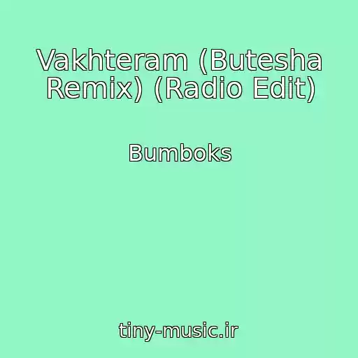 کاور آهنگ Vakhteram (Butesha Remix) (Radio Edit) از Bumboks
