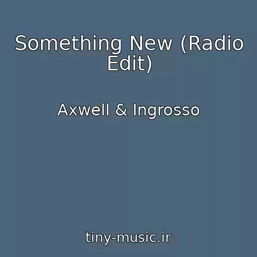 کاور آهنگ Something New (Radio Edit) از Axwell & Ingrosso