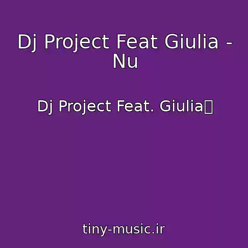 کاور آهنگ Dj Project Feat Giulia - Nu از Dj Project Feat. Giulia戀