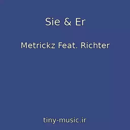 کاور آهنگ Sie & Er از Metrickz Feat. Richter