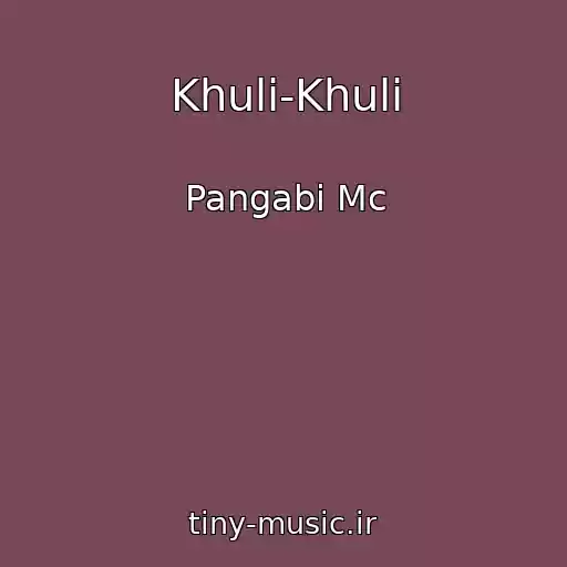 کاور آهنگ Khuli-Khuli از Pangabi Mc