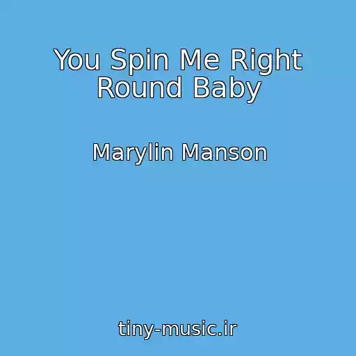 کاور آهنگ You Spin Me Right Round Baby از Marylin Manson