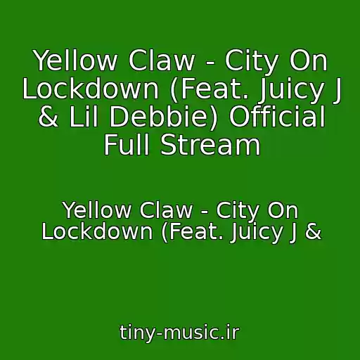 کاور آهنگ Yellow Claw - City On Lockdown (Feat. Juicy J & Lil Debbie) Official Full Stream از Yellow Claw - City On Lockdown (Feat. Juicy J &