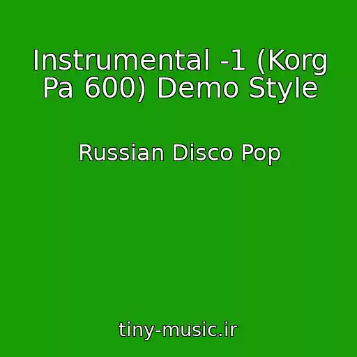 کاور آهنگ Instrumental -1 (Korg Pa 600) Demo Style از Russian Disco Pop
