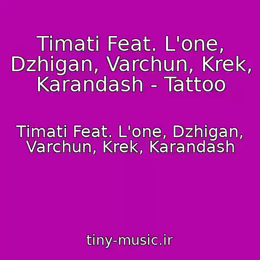 کاور آهنگ Timati Feat. L'one, Dzhigan, Varchun, Krek, Karandash - Tattoo از Timati Feat. L'one, Dzhigan, Varchun, Krek, Karandash