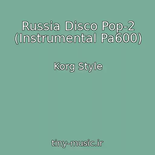 کاور آهنگ Russia Disco Pop-2 (Instrumental Pa600) از Korg Style