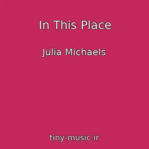 کاور آهنگ In This Place از Julia Michaels