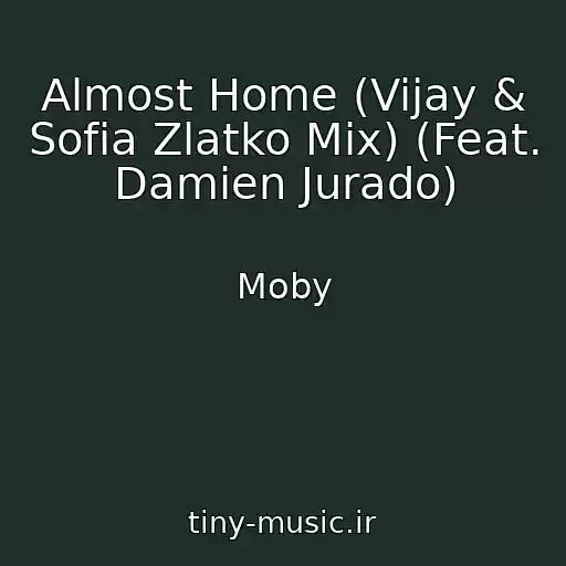 کاور آهنگ Almost Home (Vijay & Sofia Zlatko Mix) (Feat. Damien Jurado) از Moby