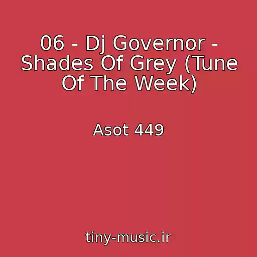 کاور آهنگ 06 - Dj Governor - Shades Of Grey (Tune Of The Week) از Asot 449