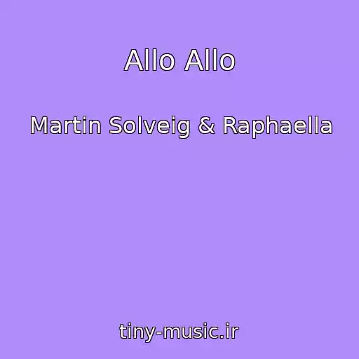 کاور آهنگ Allo Allo از Martin Solveig & Raphaella