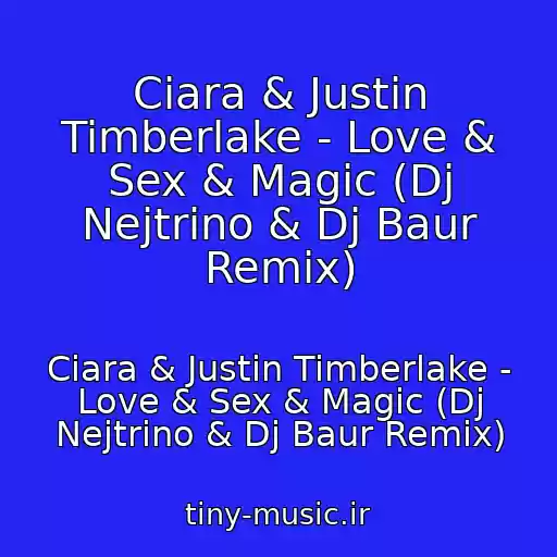 کاور آهنگ Ciara & Justin Timberlake - Love & Sex & Magic (Dj Nejtrino & Dj Baur Remix) از Ciara & Justin Timberlake - Love & Sex & Magic (Dj Nejtrino & Dj Baur Remix)