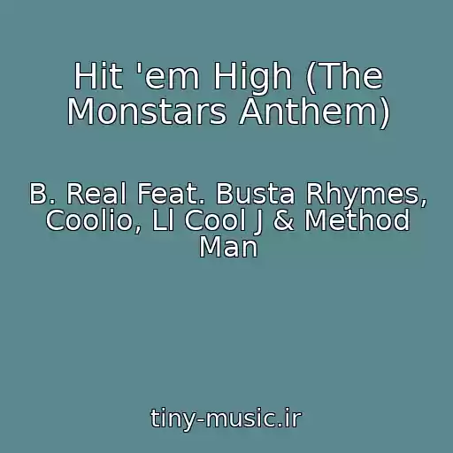 کاور آهنگ Hit 'em High (The Monstars Anthem) از B. Real Feat. Busta Rhymes, Coolio, Ll Cool J & Method Man