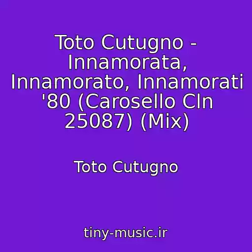 کاور آهنگ Toto Cutugno - Innamorata, Innamorato, Innamorati '80 (Carosello Cln 25087) (Mix) از Toto Cutugno