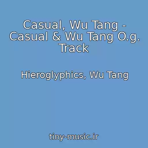 کاور آهنگ Casual, Wu Tang - Casual & Wu Tang O.g. Track از Hieroglyphics, Wu Tang