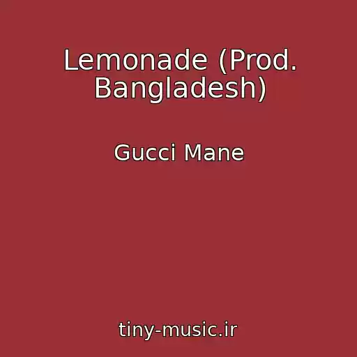 کاور آهنگ Lemonade (Prod. Bangladesh) از Gucci Mane