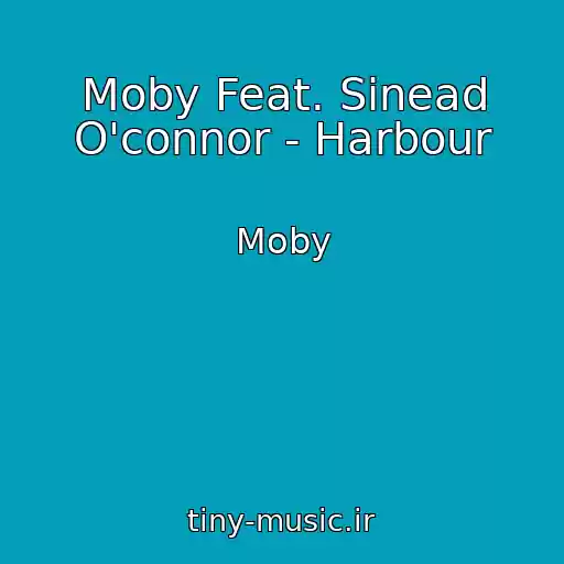 کاور آهنگ Moby Feat. Sinead O'connor - Harbour از Moby