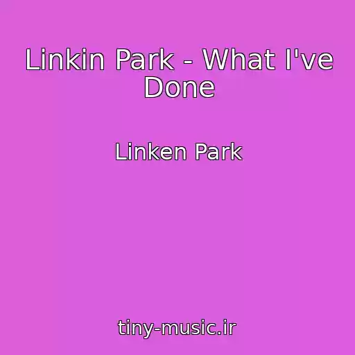 کاور آهنگ Linkin Park - What I've Done از Linken Park