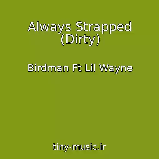 کاور آهنگ Always Strapped (Dirty) از Birdman Ft Lil Wayne