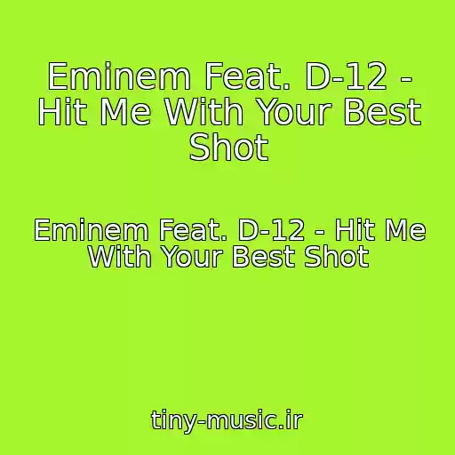 کاور آهنگ Eminem Feat. D-12 - Hit Me With Your Best Shot از Eminem Feat. D-12 - Hit Me With Your Best Shot