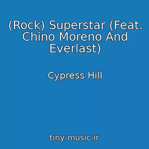 کاور آهنگ (Rock) Superstar (Feat. Chino Moreno And Everlast) از Cypress Hill
