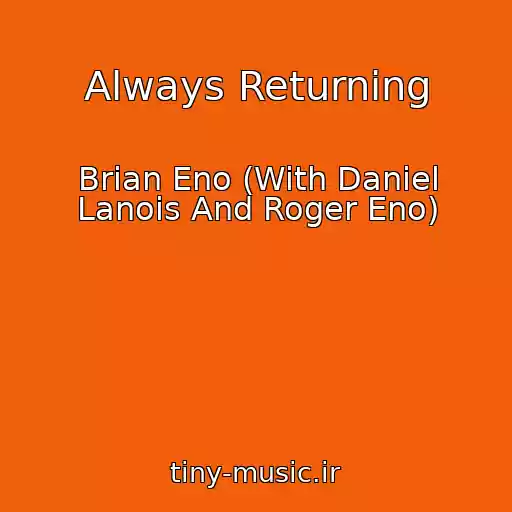 کاور آهنگ Always Returning از Brian Eno (With Daniel Lanois And Roger Eno)