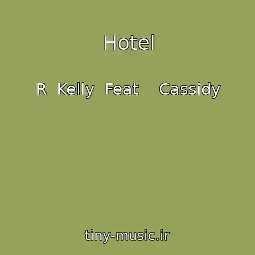 کاور آهنگ Hotel از R  Kelly  Feat    Cassidy