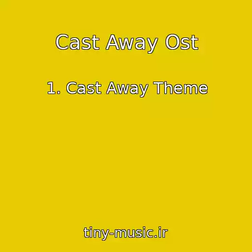 کاور آهنگ Cast Away Ost از 1. Cast Away Theme