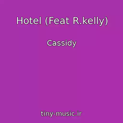 کاور آهنگ Hotel (Feat R.kelly) از Cassidy