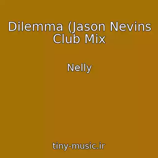 کاور آهنگ Dilemma (Jason Nevins Club Mix از Nelly