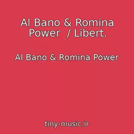 کاور آهنگ Al Bano & Romina Power  / Libert. از Al Bano & Romina Power