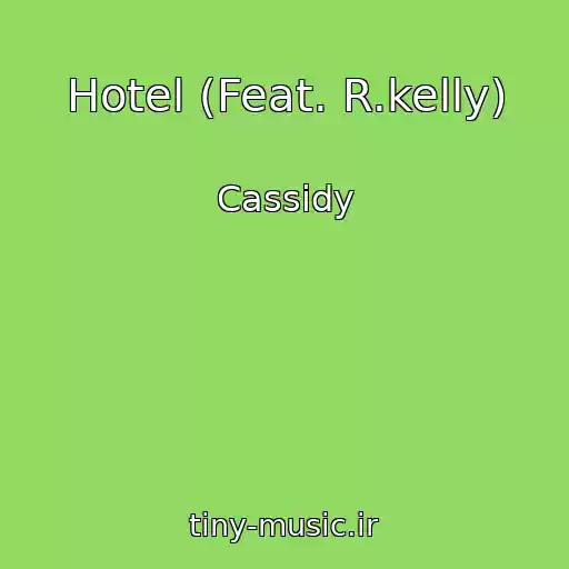 کاور آهنگ Hotel (Feat. R.kelly) از Cassidy