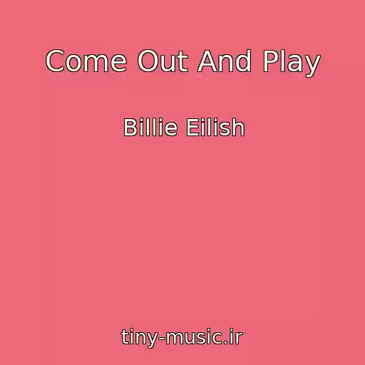 کاور آهنگ Come Out And Play از Billie Eilish