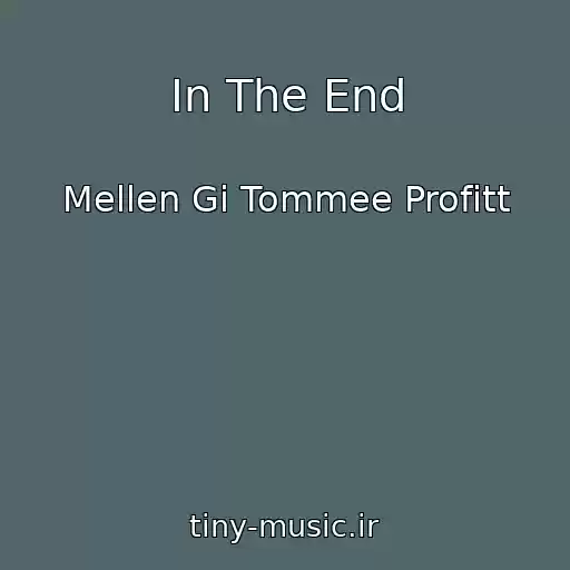 کاور آهنگ In The End از Mellen Gi Tommee Profitt