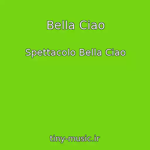 کاور آهنگ Bella Ciao از Spettacolo Bella Ciao