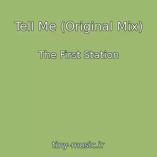 کاور آهنگ Tell Me (Original Mix) از The First Station