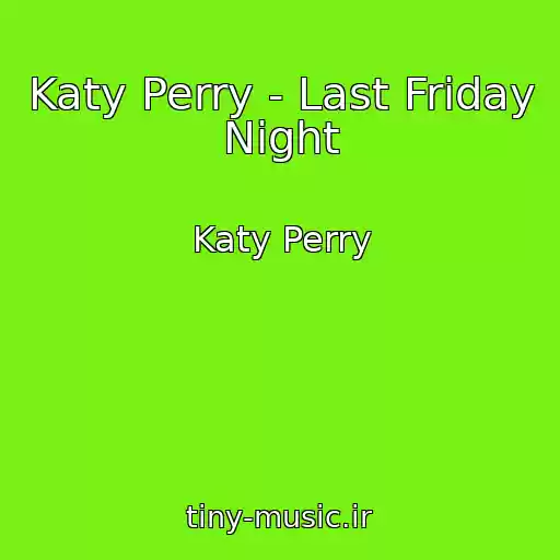 کاور آهنگ Katy Perry - Last Friday Night از Katy Perry