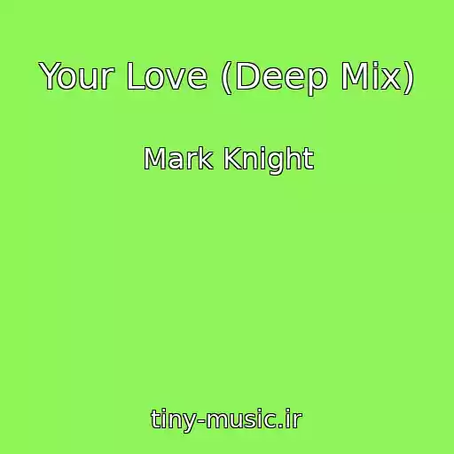 کاور آهنگ Your Love (Deep Mix) از Mark Knight