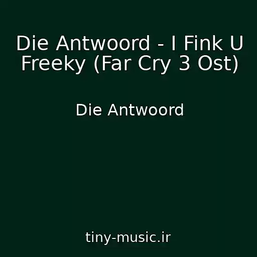 کاور آهنگ Die Antwoord - I Fink U Freeky (Far Cry 3 Ost) از Die Antwoord