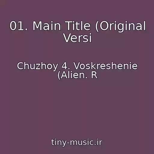 کاور آهنگ 01. Main Title (Original Versi از Chuzhoy 4. Voskreshenie (Alien. R
