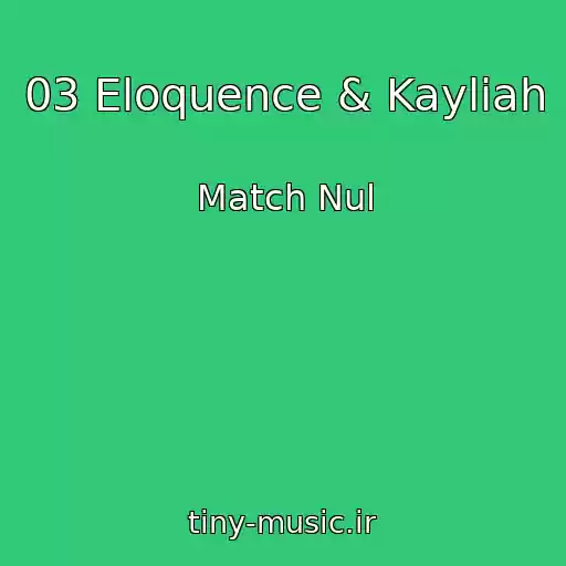 کاور آهنگ 03 Eloquence & Kayliah از Match Nul